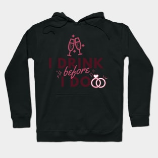 I drink before I do Hoodie